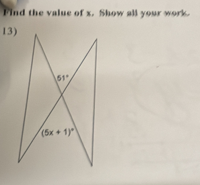 Find the value of x. Show all your work.
13)