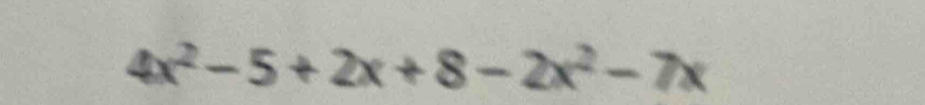 4x^2-5+2x+8-2x^2-7x