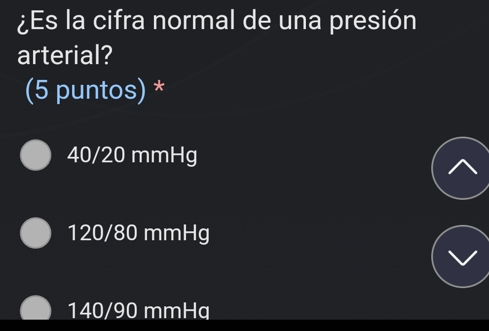 ¿Es la cifra normal de una presión
arterial?
(5 puntos) *
40/20 mmHg
120/80 mmHg
140/90 mmHq