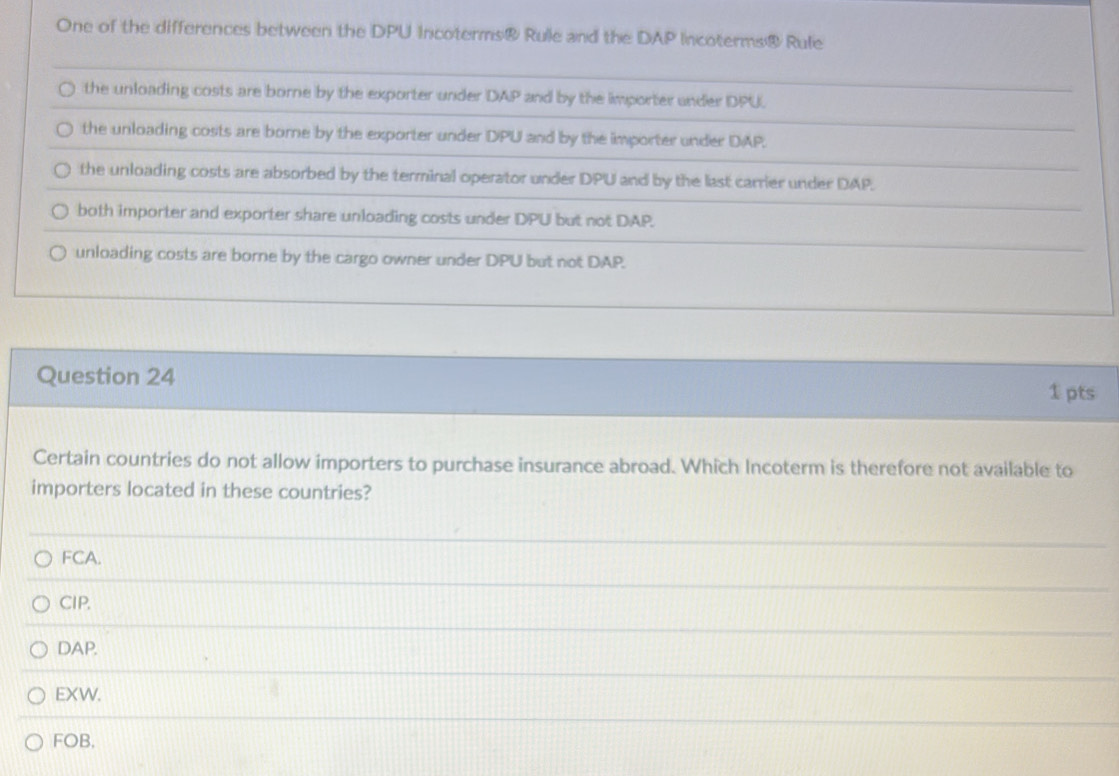 Solved: One of the differences between the DPU Incoterms® Rule and the ...