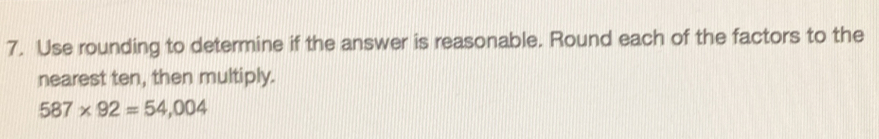 Solved: Use rounding to determine if the answer is reasonable. Round ...