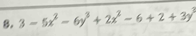 8. 3 - 5x - 6√ + 2x − 6 + 2