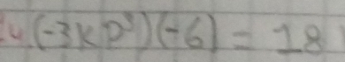 (-3kp^3)(-6)=18