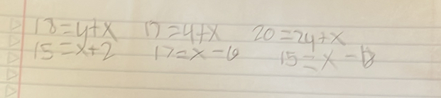 18=y+x 17=4+x 20=2y+x
15=x+2 17=x-6 15=x-18