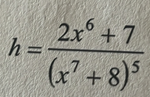 h=frac 2x^6+7(x^7+8)^5