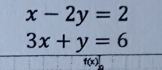 x-2y=2
3x+y=6
f(x)