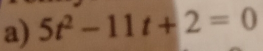 5t^2-11t+2=0