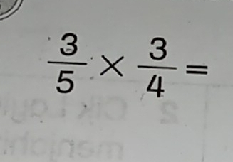  3/5 *  3/4 =