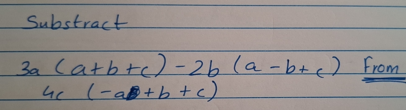 Substract
3a(a+b+c)-2b(a-b+c) from
4c(-a+b+c)