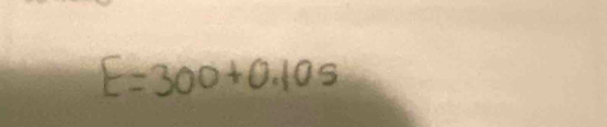 E=300+0.10s