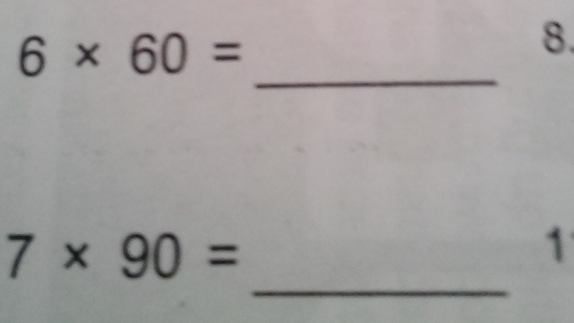 6* 60=
8. 
_ 
_
7* 90=
1