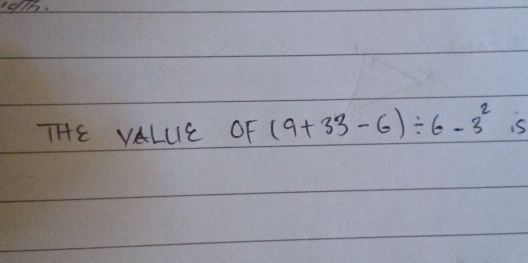 THE VALUIE OF (9+33-6)/ 6-3^2 is