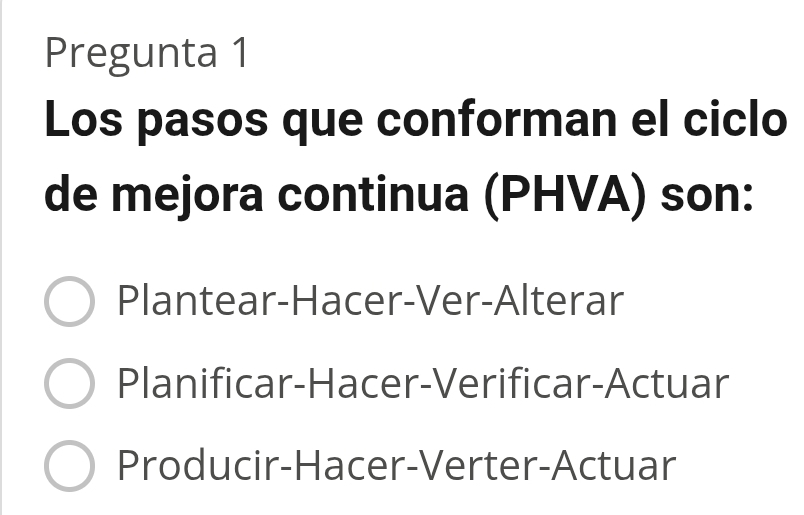 Resuelto:Pregunta 1 Los pasos que conforman el ciclo de mejora continua ...