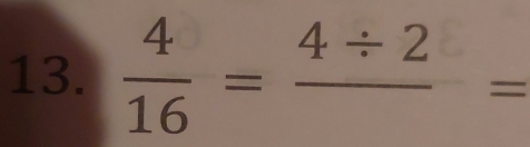  4/16 =frac 4/ 2=