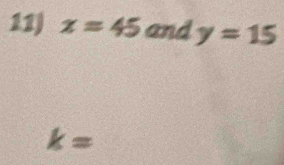 x=45 and y=15
k=