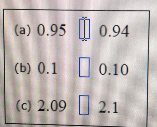 (a) 0.95□ 0. 94
(b) 0.1 0.10
(c) 2.09 2.1