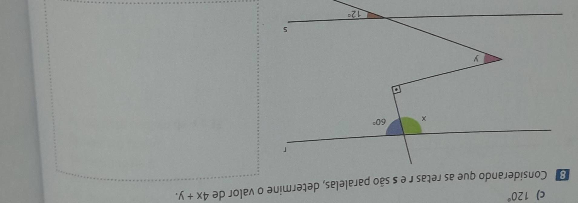 120°
3 Considerando que as retas r e s são paralelas, determine o valor de 4x+y.