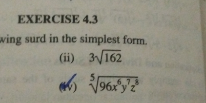 wing surd in the simplest form. 
(ii) 3sqrt(162)
(4) sqrt[5](96x^6y^7z^8)