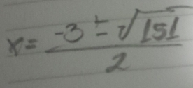 x= (-3± sqrt(151))/2 