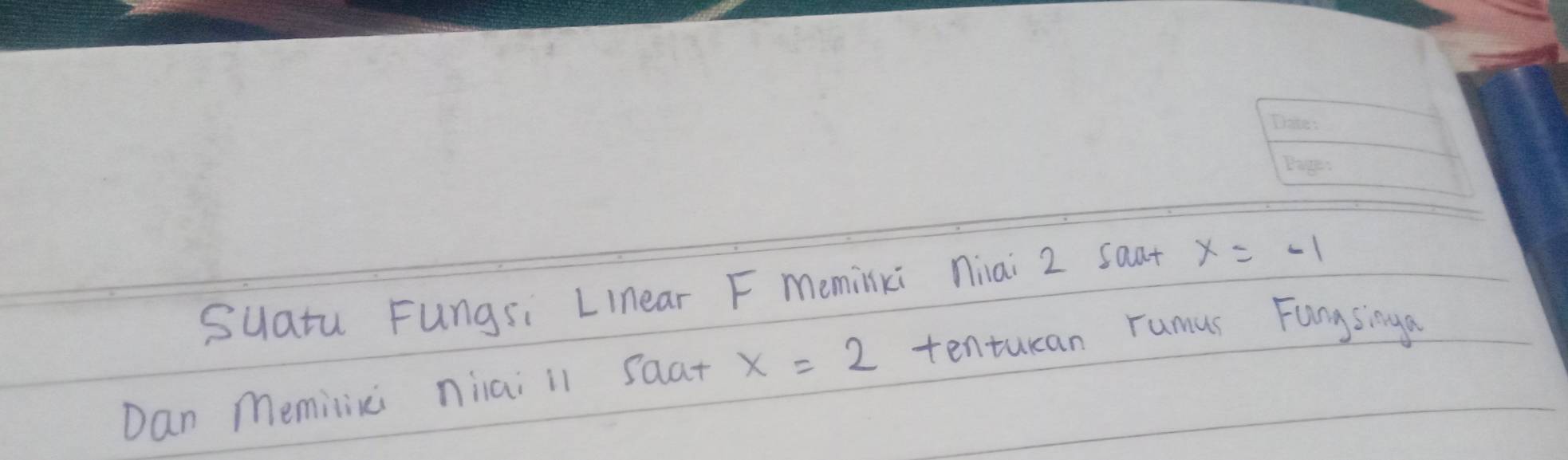 Suatu Fungsi Linear F meminki niai 2 saat x=-1
Dan memili niai il saat x=2 tenturan rumus Fungsinga