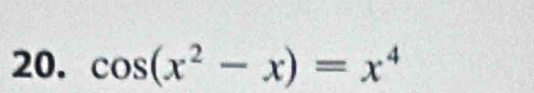 cos (x^2-x)=x^4