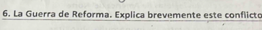La Guerra de Reforma. Explica brevemente este conflicto