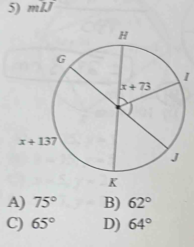 mIJ
I
A) 75° B) 62°
C) 65° D) 64°