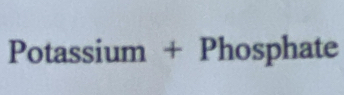 Potassium + Phosphate