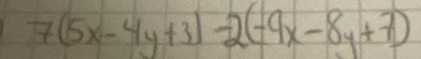 7(5x-4y+3)-2(-9x-8y+7)