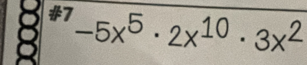 8^(*7)-5x^5· 2x^(10)· 3x^2