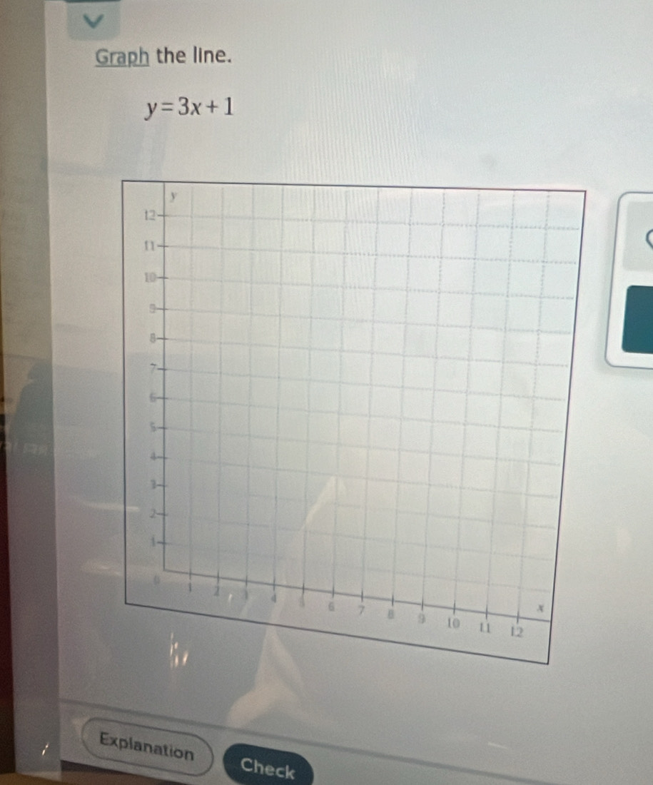 Graph the line.
y=3x+1
Explanation Check