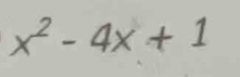 x^2-4x+1