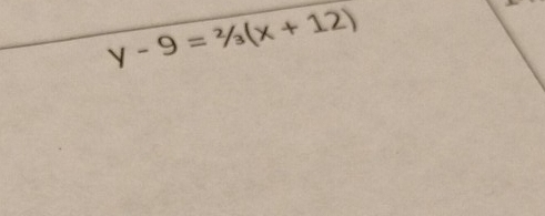 y-9=^2/_3(x+12)