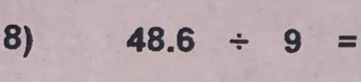 48.6/ 9=