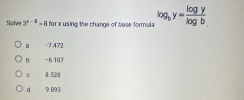 Solved: Solve 3^(x-8)=8 for x using the change of base formula log _by ...