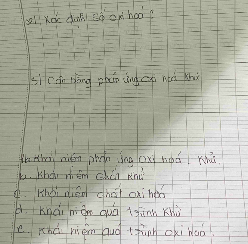 al xqc dinn sóoxihoà?
31cán bāng phán Qīng cxi hoà knú
aKhài nién phán (ng oxi hoá Khú.
b. Khái niém chái hú.Khài niém chái oxinoa
1. Khái niém quá tinn xhù
e. Khái niém quà thinh oxihoá