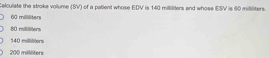 Solved: Calculate the stroke volume (SV) of a patient whose EDV is 140 ...