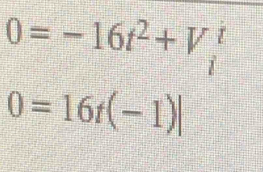 0=-16t^2+V_i
0=16t(-1)|