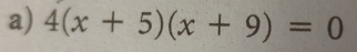 4(x+5)(x+9)=0