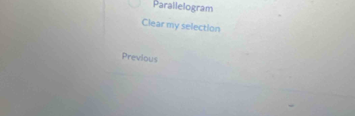 Parallelogram 
Clear my selection 
Previous