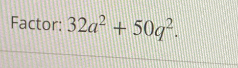 Factor: 32a^2+50q^2.