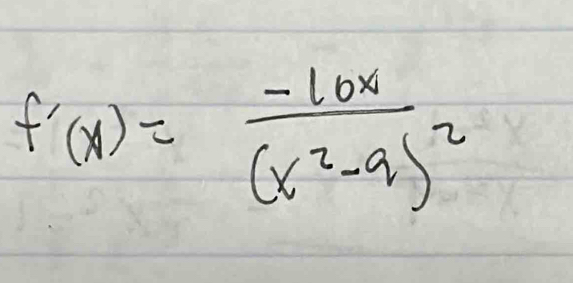 f'(x)=frac -10x(x^2-9)^2