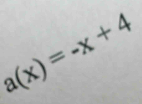 a(x)=-x+4