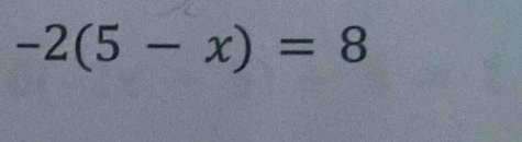 -2(5-x)=8