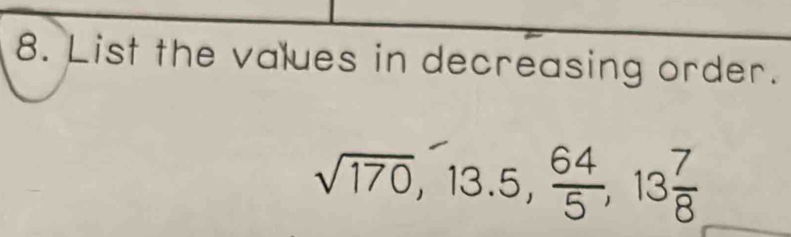 List the values in decreasing order.
sqrt(170), 13.5,  64/5 , 13 7/8 