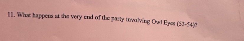 What happens at the very end of the party involving Owl Eyes (53-54) ?