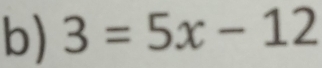 3=5x-12