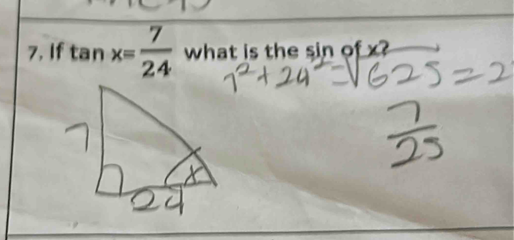 7, If tan x= 7/24  what is the sin of x