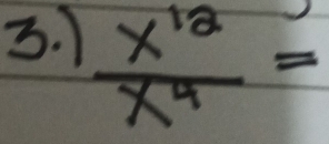 1
 x^(12)/x^4 =