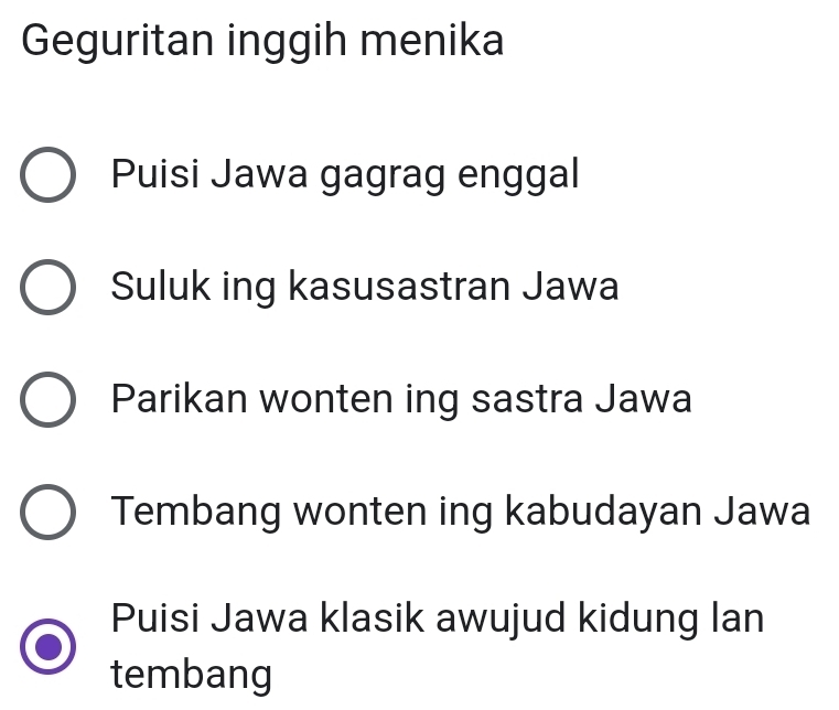 Geguritan inggih menika
Puisi Jawa gagrag enggal
Suluk ing kasusastran Jawa
Parikan wonten ing sastra Jawa
Tembang wonten ing kabudayan Jawa
Puisi Jawa klasik awujud kidung lan
tembang